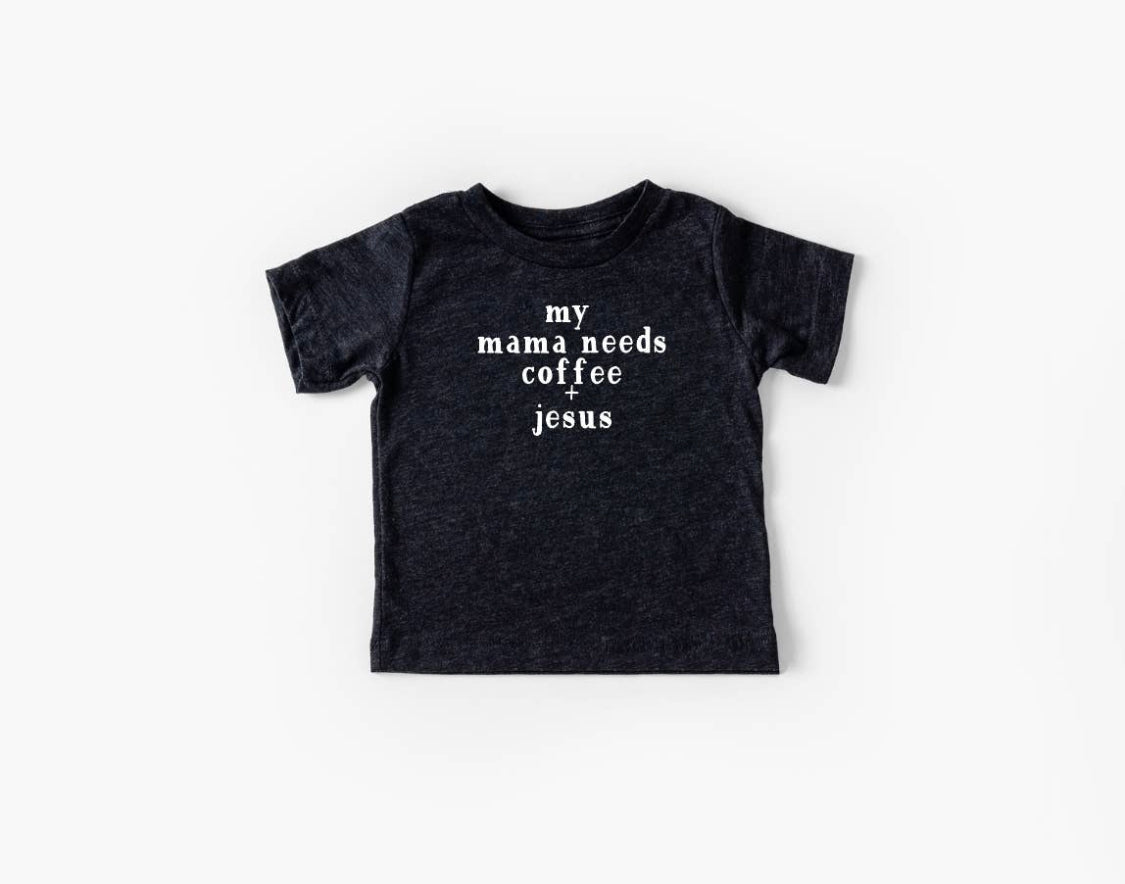 My Mama Needs Coffee + Jesus Baby/Kids Tee