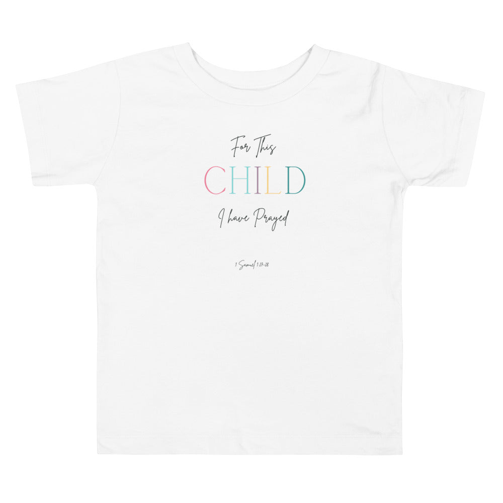 Toddler Short Sleeve Tee For This Child I Prayed