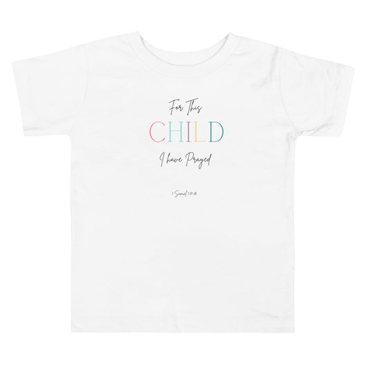 Toddler Short Sleeve Tee For This Child I Prayed
